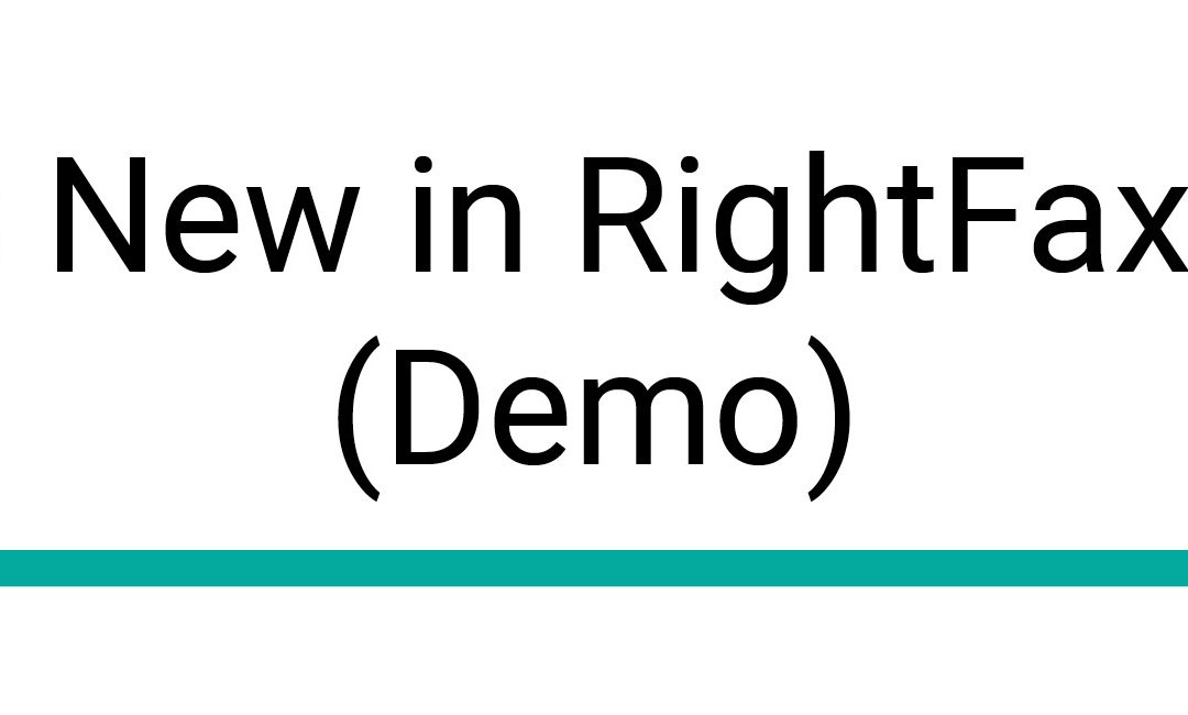 What’s New in RightFax 16.6 ? (Demo)